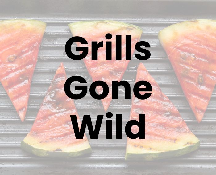 Grills Gone Wild feature image
