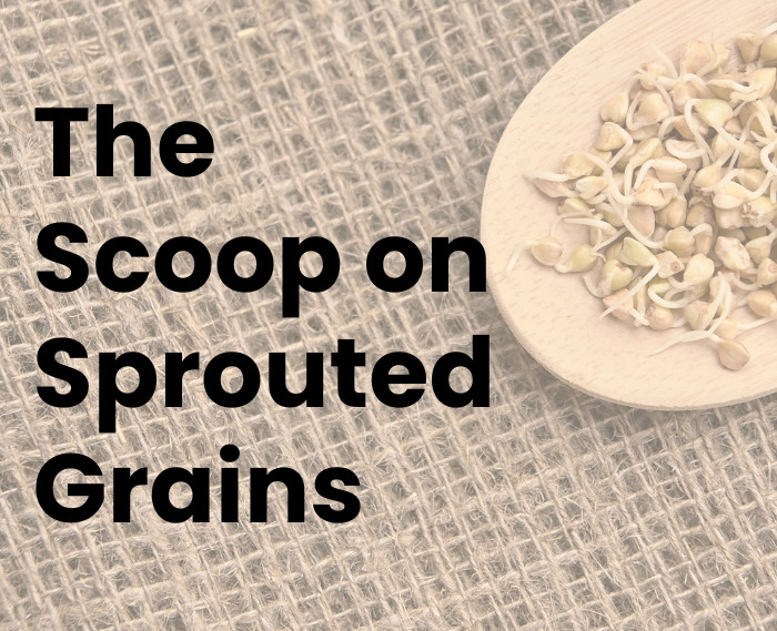 The Scoop on Sprouted Grains