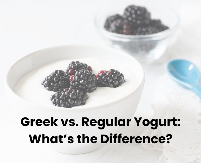 Greek vs. Regular Yogurt: What’s the Difference?