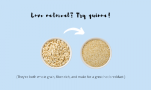 like oatmeal, try quinoa
