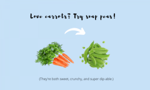 like carrots, try sugar snap peas