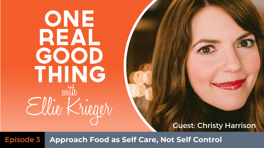 Episode 3: Approach Food as Self Care, Not Self Control