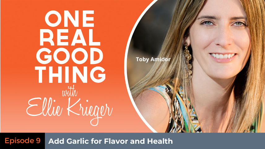Episode 9: Add Garlic for Flavor and Health with Toby Amidor