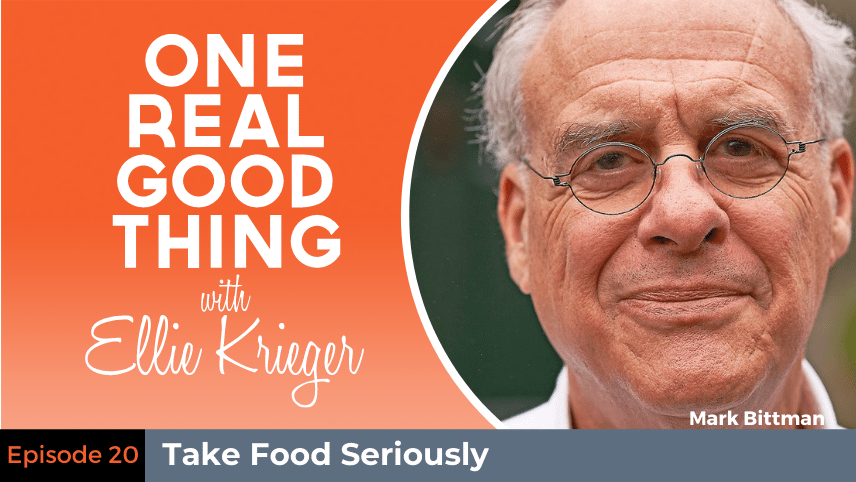 Episode 20 Take Food Seriously with Mark Bittman
