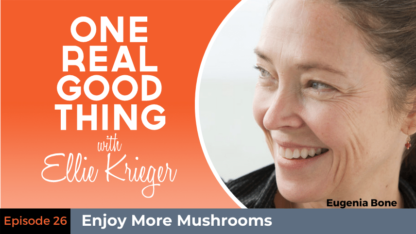 Episode 26: Enjoy More Mushrooms with Eugenia Bone