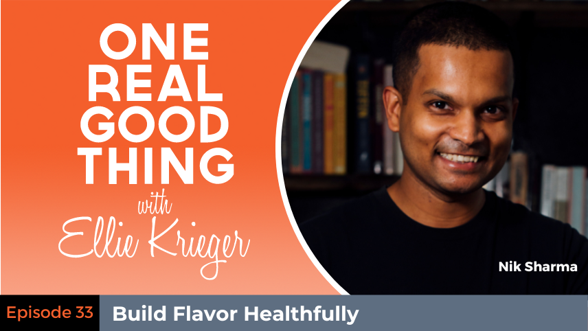 Episode 33: Build Flavor Healthfully with Nik Sharma