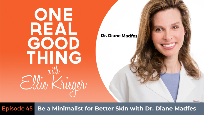 Episode 45: Be a Minimalist for Better Skin with Dr. Diane Madfes
