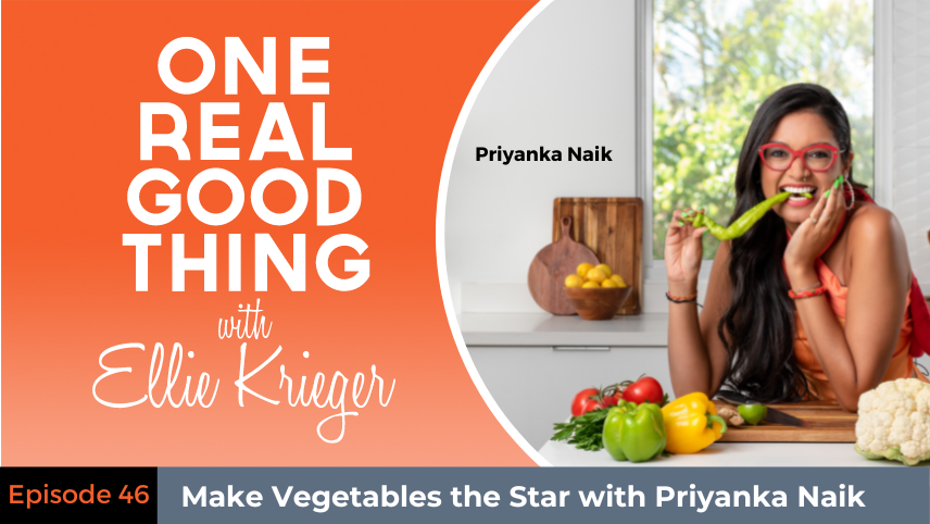 Episode 46: Make Vegetables the Star with Priyanka Naik