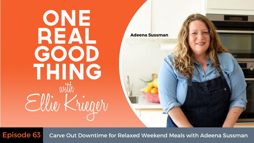 Episode 63: Carve Out Downtime for Relaxed Weekend Meals with Adeena Sussman